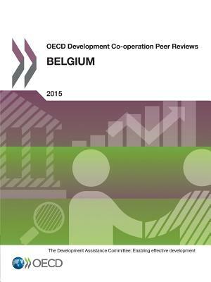 OECD Development Co-Operation Peer Reviews OECD Development Co-Operation Peer Reviews: Belgium 2015 by OECD