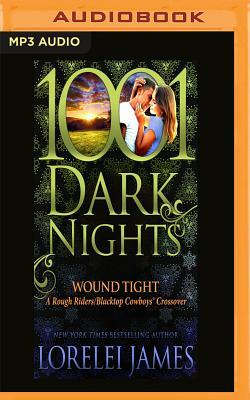 Wound Tight: A Rough Riders/Blacktop Cowboys Crossover by Lorelei James