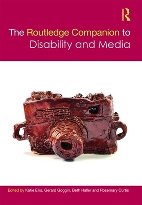 The Routledge Companion to Disability and Media by 