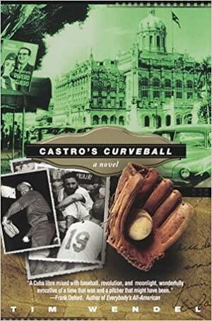 Castro's Curve Ball by Tim Wendel