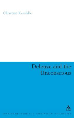 Deleuze and the Unconscious by Christian Kerslake