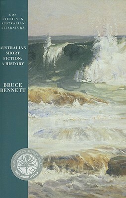 Australian Short Fiction: A History by Bruce Bennett