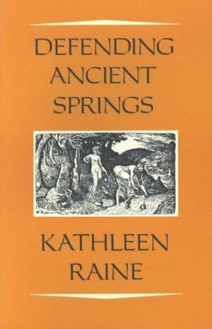 Defending Ancient Springs by Kathleen Raine