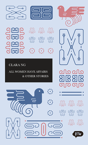 All Women Have Affairs & Other Stories by Clara Ng