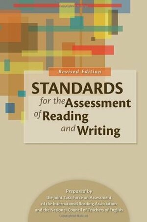 Standards for the Assessment of Reading and Writing by National Council of Teachers of English, International Reading Association