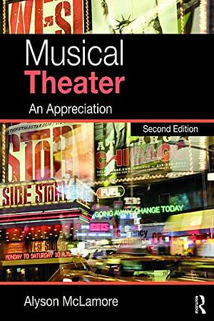 Musical Theater: An Appreciation, Second Edition by Alyson McLamore