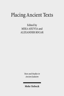 Placing Ancient Texts: The Ritual and Rhetorical Use of Space by 