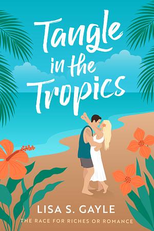 Tangle In the Tropics  by Lisa S. Gayle