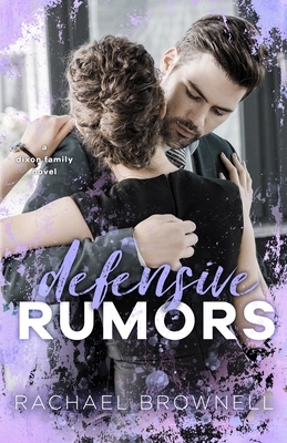 Defensive Rumors: A Dixon Family Novel by Rachael Brownell