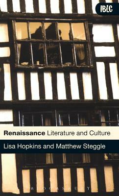 Renaissance Literature and Culture by Lisa Hopkins, Matthew Steggle