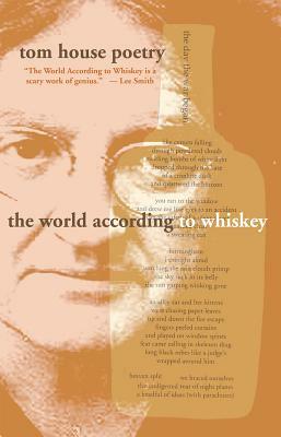 The World According to Whiskey by Tom House