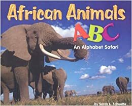 African Animals ABC: An Alphabet Safari by Sarah L. Schuette, Brandie Smith