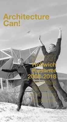 Architecture Can!: Hwkn Hollwich Kushner 2008-2018 by Marc Kushner, Matthias Hollwich