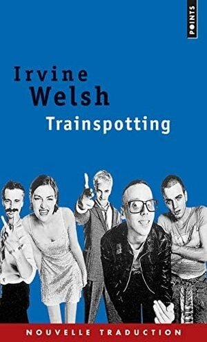 Trainspotting by Irvine Welsh