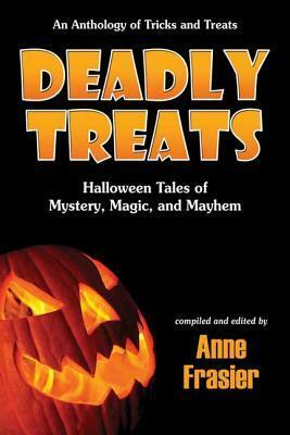 Deadly Treats: Halloween Tales of Mystery, Magic, and Mayhem by Theresa Weir, Kelly Parra, Stephen Blackmoore, Daniel Hatadi, Anne Frasier, Shirley Damsgaard, Mark Hull, Jason Evans, Leandra Logan, Paul D. Brazill, Lance Zarimba, Paula L. Fleming, L.K. Rigel, Michael Allan Mallory, David Housewright, Pat Dennis, Patricia Abbott, Marilyn Victor, Heather Dearly, Julia Buckley, Bill Cameron