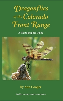 Dragonflies of the Colorado Front Range: A Photographic Guide by Ann Cooper
