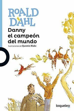 Danny, el campeón del mundo by Roald Dahl