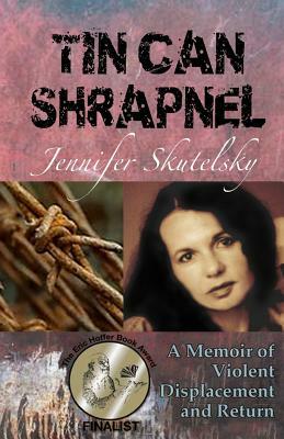 Tin Can Shrapnel: A Memoir by Jennifer Skutelsky