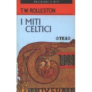 I Miti Celtici by T.W. Rolleston, E. Campominosi