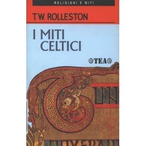 I Miti Celtici by E. Campominosi, T.W. Rolleston