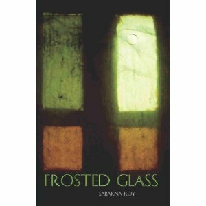 Frosted Glass by Sabarna Roy