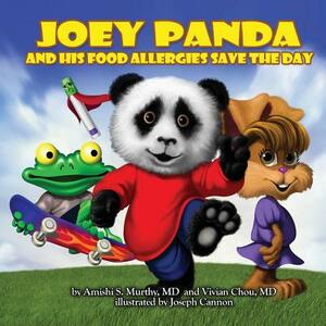 Joey Panda and His Food Allergies Save the Day: A Children's Book by Amishi S. Murthy MD, Vivian Chou MD