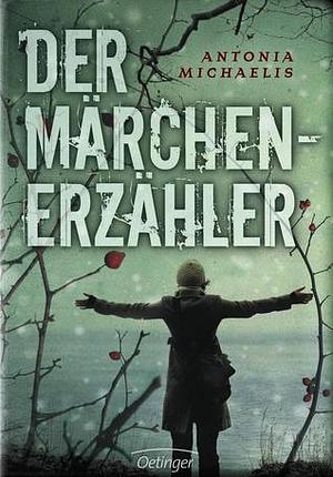 Der Märchenerzähler by Antonia Michaelis