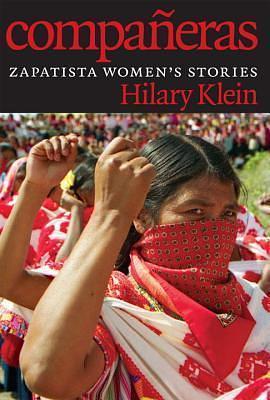 Companeras: Zapatista Women's Stories by Hilary Klein, Hilary Klein