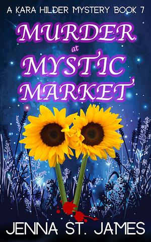 Murder at Mystic Market  by Jenna St. James