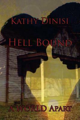Hell Bound: (A World Apart) by Kathy Dinisi