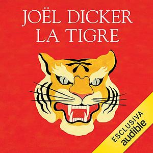 La tigre by Joël Dicker