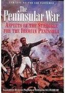 The Peninsular War: Aspects of the Struggle for the Iberian Peninsula by Ian Fletcher