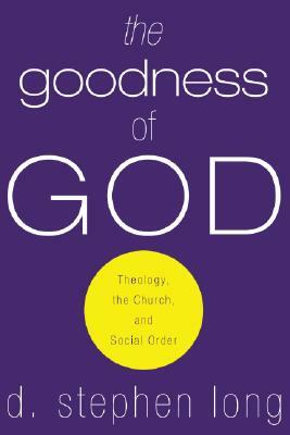 The Goodness of God by D. Stephen Long