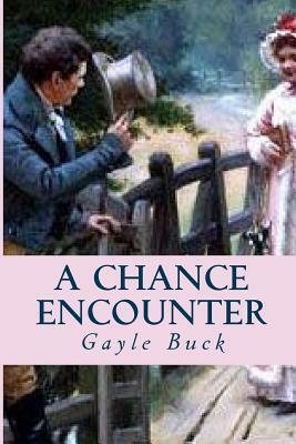 A Chance Encounter by Gayle Buck