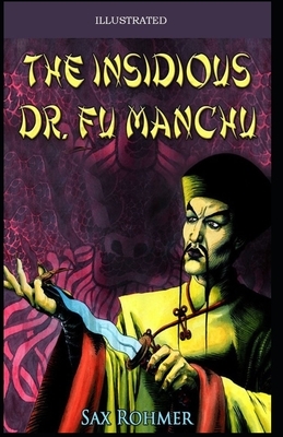 The Insidious Dr. Fu-Manchu Illustrated by Sax Rohmer