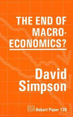 The End of Macroeconomics by David Simpson