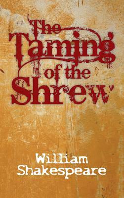 The Taming of the Shrew by William Shakespeare