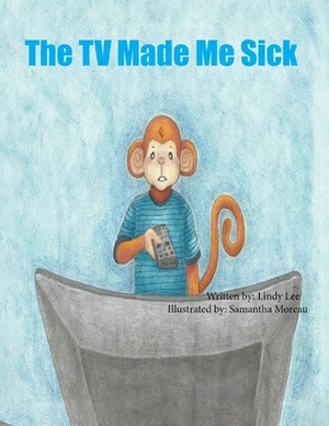 The TV Made Me Sick, Volume 1 by Lindy Lee