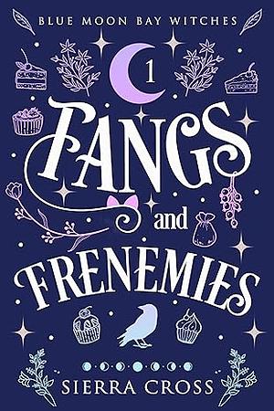Fangs and Frenemies by Sierra Cross