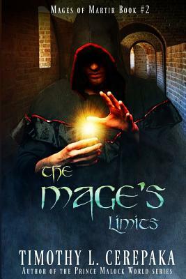 The Mage's Limits: Mages of Martir Book #2 by Timothy L. Cerepaka