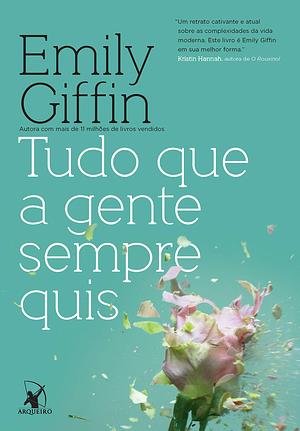 Tudo que a gente sempre quis by Marcelo Mendes, Emily Giffin