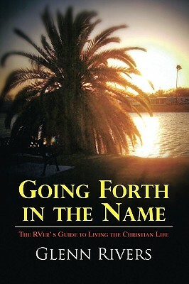 Going Forth in the Name by Glenn Rivers