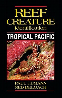 Reef Creature Identification Tropical Pacific by Ned DeLoach, Paul Humann