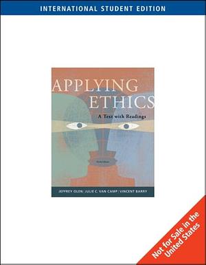 Applying Ethics: a textbook with readings by Vincent E. Barry, Julie Van Camp, Jeffrey Olen