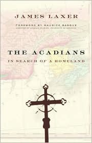 The Acadians: In search of a homeland by James Laxer