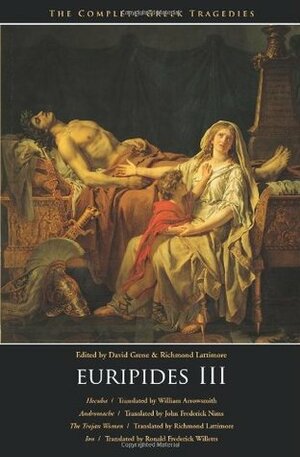 Euripides III: Hecuba / Andromache / The Trojan Women / Ion (Complete Greek Tragedies, #7) by John Frederick Nims, Ronald Frederick Willetts, Richmond Lattimore, Euripides, David Grene, William Arrowsmith