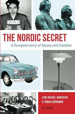 The Nordic Secret: A European story of beauty and freedom by Tomas Björkman, Lene Rachel Andersen