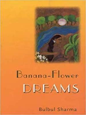 Banana-Flower Dreams by Bulbul Sharma