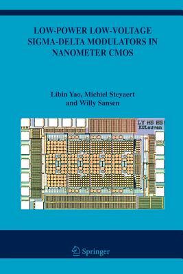 Low-Power Low-Voltage Sigma-Delta Modulators in Nanometer CMOS by Libin Yao, Michiel Steyaert, Willy M. Sansen