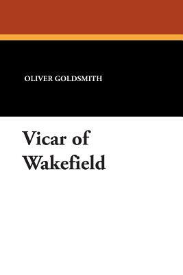 Vicar of Wakefield by Oliver Goldsmith